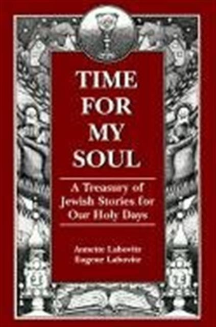 Time for My Soul: A Treasury of Jewish Stories for Our Holy Days