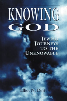 Knowing God: Jewish Journeys to the Unknowable