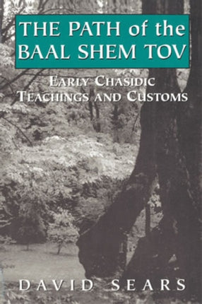 Path of the Baal Shem Tov: Early Chasidic