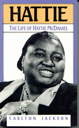 Hattie: The Life of Hattie McDaniel