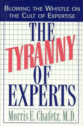 The Tyranny of Experts: Blowing the Whistle on
