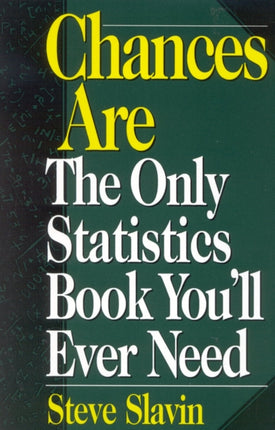 Chances Are: The Only Statistic Book You'll Ever