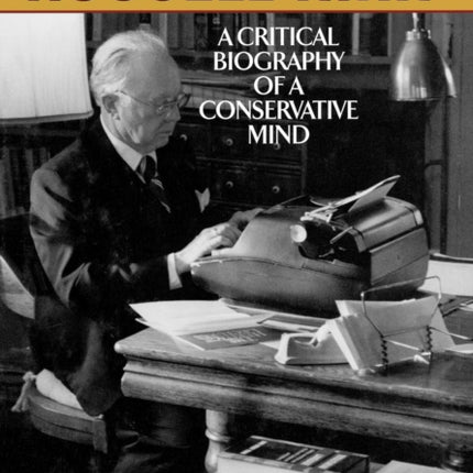Russell Kirk: A Critical Biography of a