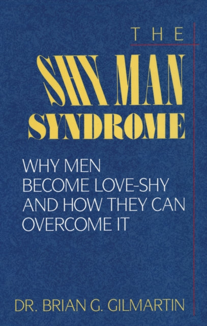 The Shy Man Syndrome: Why Men Become Love-Shy and