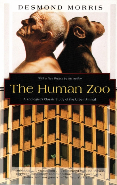 The Human Zoo: A Zoologist's Classic Study of the Urban Animal