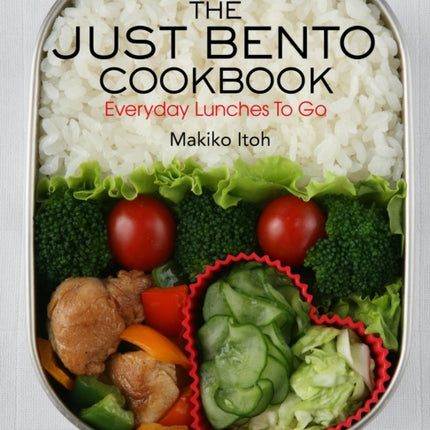 Just Bento Cookbook, The: Everyday Lunches To Go