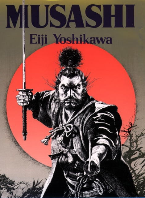 Musashi: An Epic Novel Of The Samurai Era