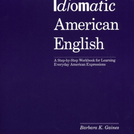 Idiomatic American English: A Step-by-step