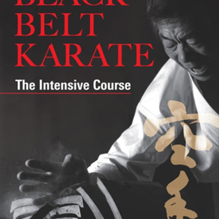 Black Belt Karate: The Intensive Course