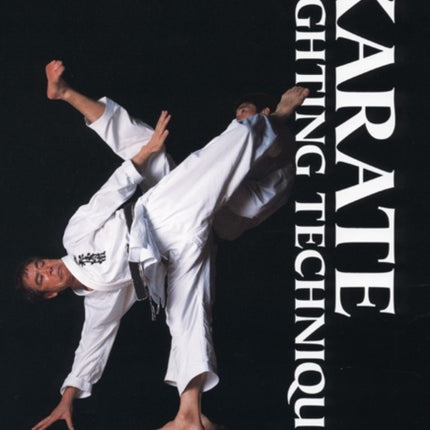 Karate Fighting Techniques: The Complete Kumite