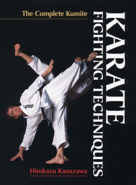 Karate Fighting Techniques: The Complete Kumite