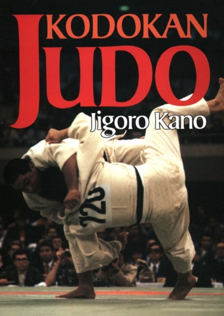 Kodokan Judo: The Essential Guide To Judo By Its
