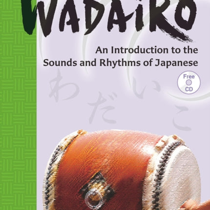 Wadaiko: An Introduction to the Sounds and Rhythms of Japanese