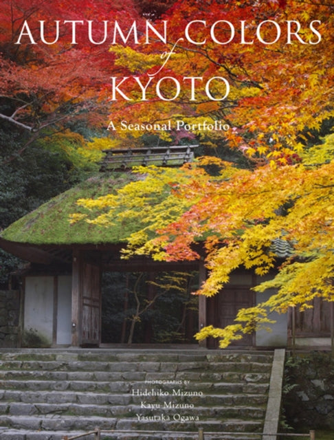 Autumn Colors Of Kyoto: A Seasonal Portfolio