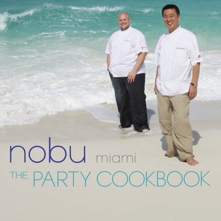 Nobu Miami: The Party Cookbook