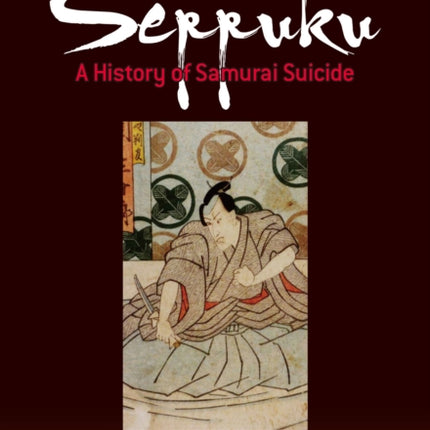 Seppuku: A History Of Samurai Suicide