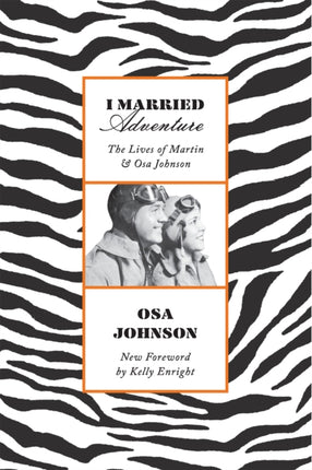 I Married Adventure: The Lives of Martin and Osa