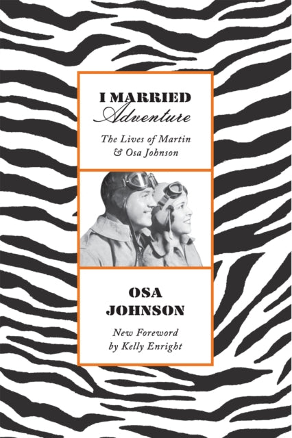 I Married Adventure: The Lives of Martin and Osa