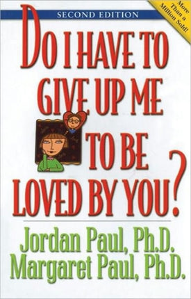 Do I Have To Give Up Me To Be Loved By You?