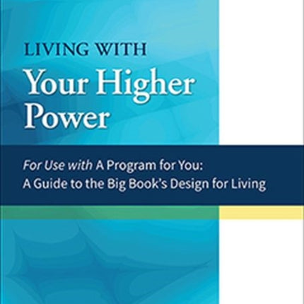 Living With Your Higher Power: A Workbook for