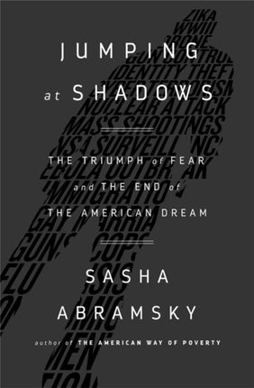 Jumping at Shadows: The Triumph of Fear and the End of the American Dream