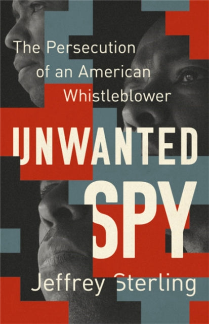 Unwanted Spy: The Persecution of an American Whistleblower