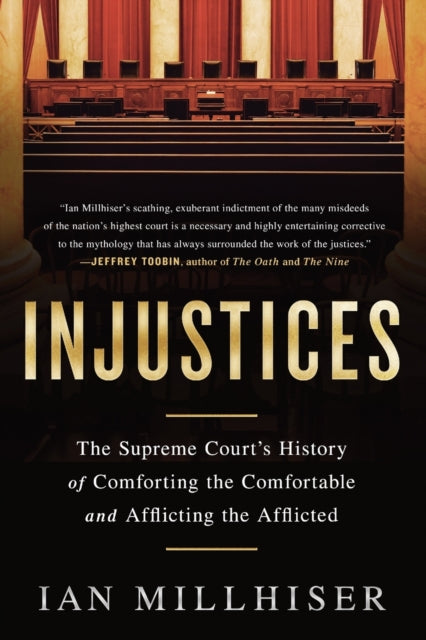 Injustices The Supreme Courts History of Comforting the Comfortable and Afflicting the Afflicted