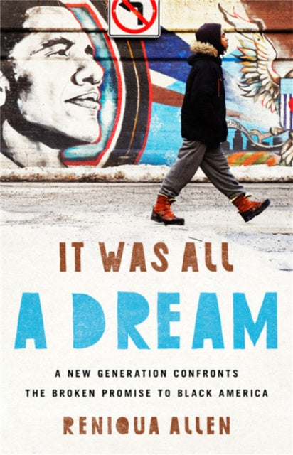 It Was All a Dream: A New Generation Confronts the Broken Promise to Black America