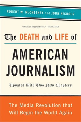 Death and Life of American Journalism The Media Revolution That Will Begin the World Again by Nichol John  AUTHOR  Jul282011 Paperback