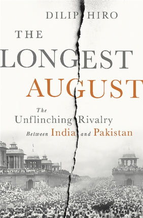 The Longest August: The Unflinching Rivalry Between India and Pakistan