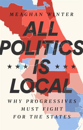 All Politics Is Local: Why Progressives Must