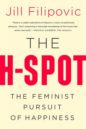 The H Spot: The Feminist Pursuit of Happiness
