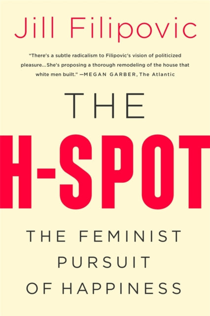 The H Spot: The Feminist Pursuit of Happiness