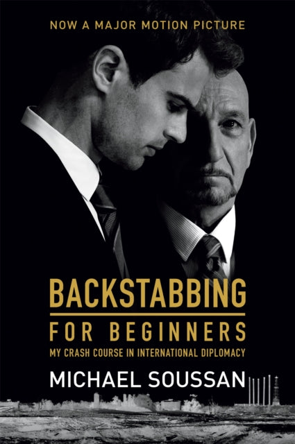 Backstabbing for Beginners (Media tie-in): My Crash Course in International Diplomacy