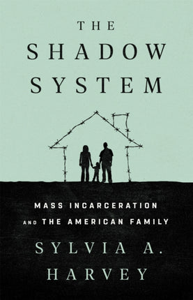 The Shadow System: Mass Incarceration and the