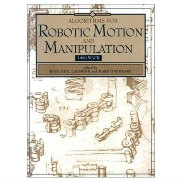 Algorithms for Robotic Motion and Manipulation: WAFR 1996