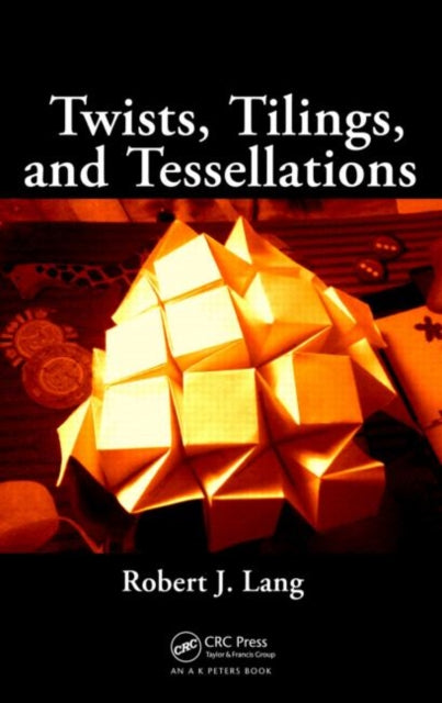 Twists, Tilings, and Tessellations: Mathematical Methods for Geometric Origami