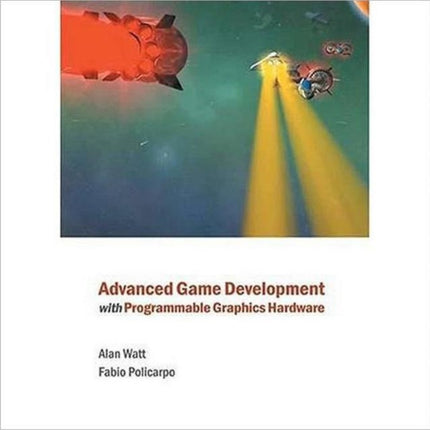 Advanced Game Development with Programmable Graphics Hardware