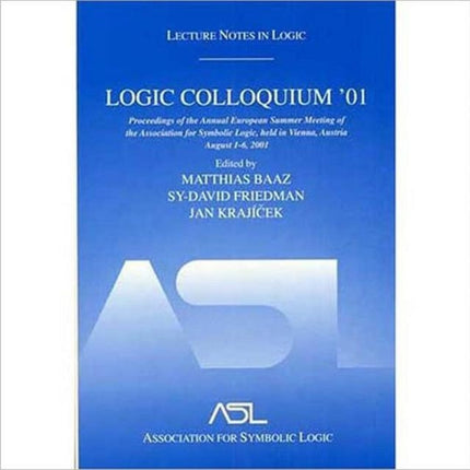 Logic Colloquium '01: Lecture Notes In Logic, 20