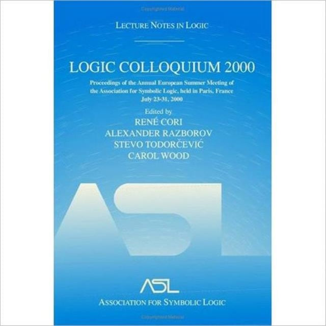 Logic Colloquium 2000 (hardcover): Lecture Notes