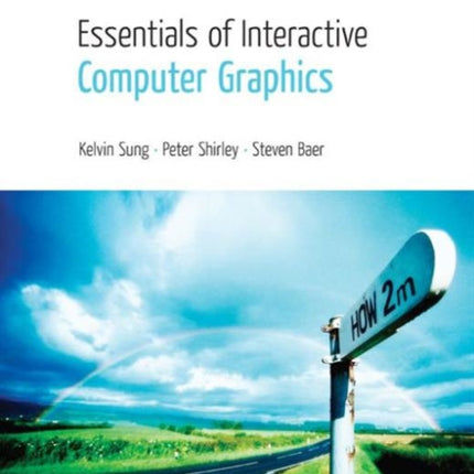 Essentials of Interactive Computer Graphics: Concepts and Implementation