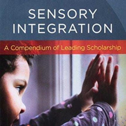 Sensory Integration: A Compendium of Leading