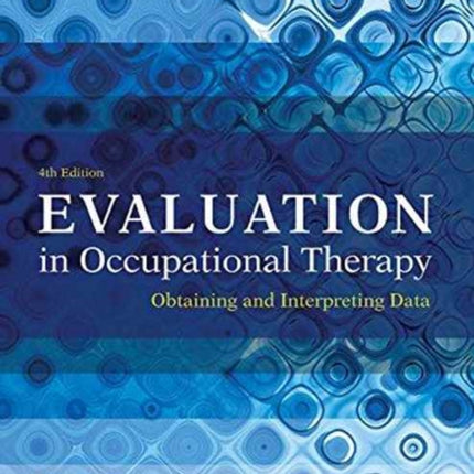 Evaluation in Occupational Therapy: Obtaining and