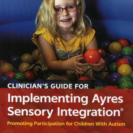 Clinician’s Guide for Implementing Ayres Sensory