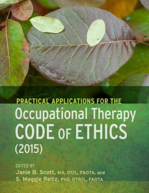 Practical Applications for the Occupational Therapy Code of Ethics (2015)