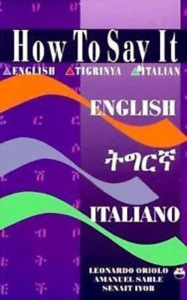 How To Say It English/tigrinya/italian: English-Tigrinya-Italian