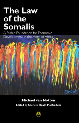 The Law Of The Somalis: A Stable Foundation for Economic Development in the Horn of Africa