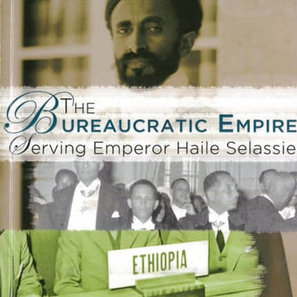 The Bureaucratic Empire: Serving Emperor Haile