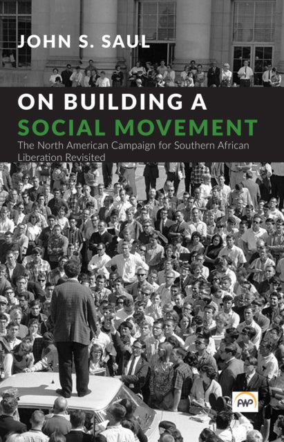 On Building A Social Movement: The North American Campaign for Southern African Liberation Revisited