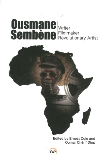 Ousmane Sembene: Writer, Filmmaker, and Revolutionary Artist